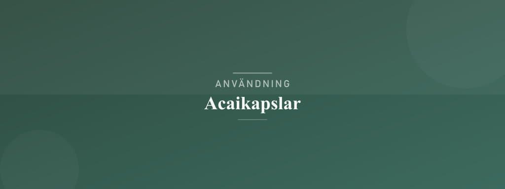 Användning acaikapslar
