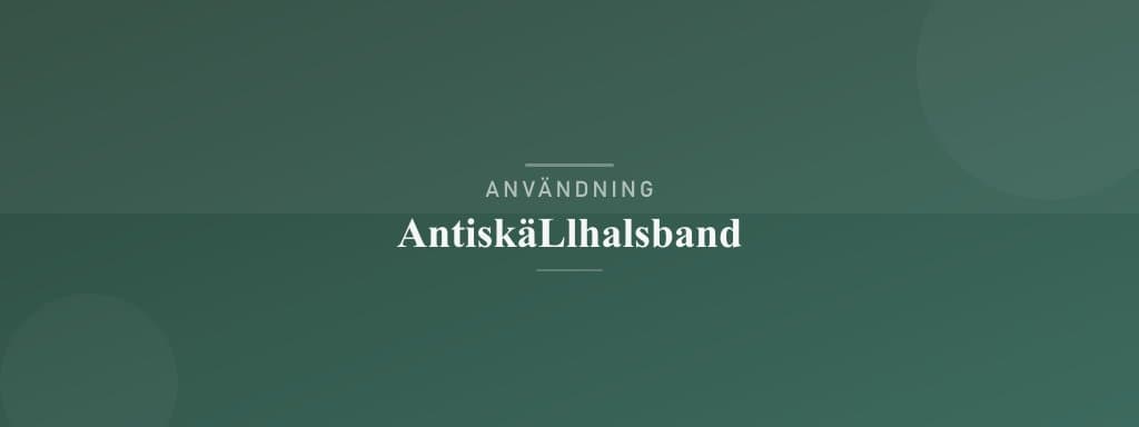 Användning antiskällhalsband
