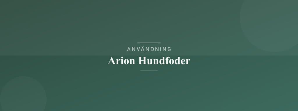 Användning arion hundfoder
