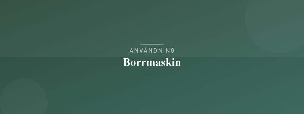 Användning borrmaskin