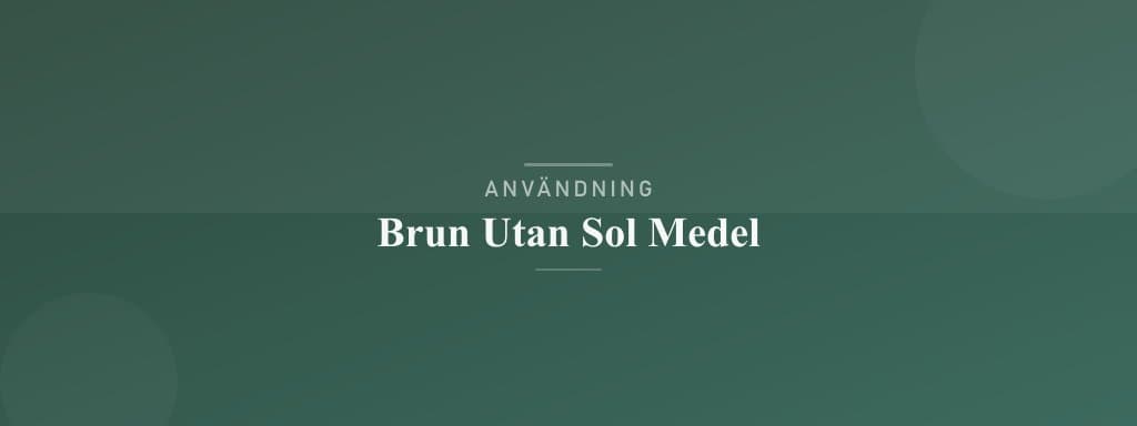 Användning brun utan sol medel