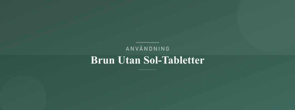 Användning brun utan sol-tabletter