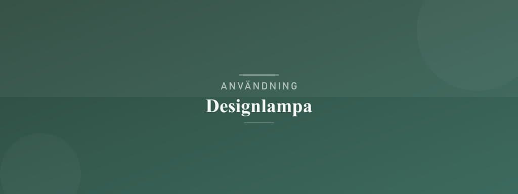 Användning designlampa