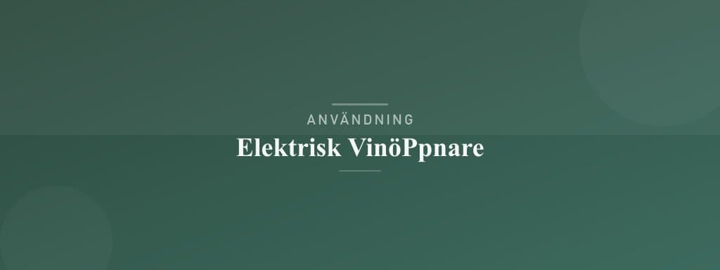 Användning elektrisk vinöppnare