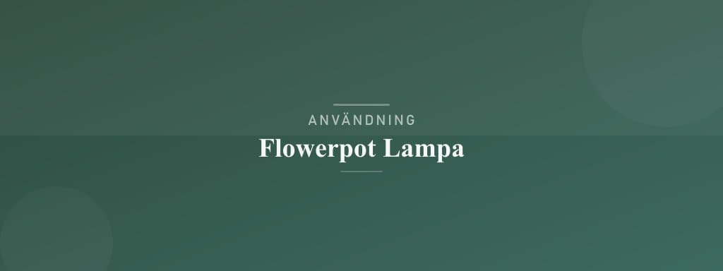 Användning flowerpot lampa