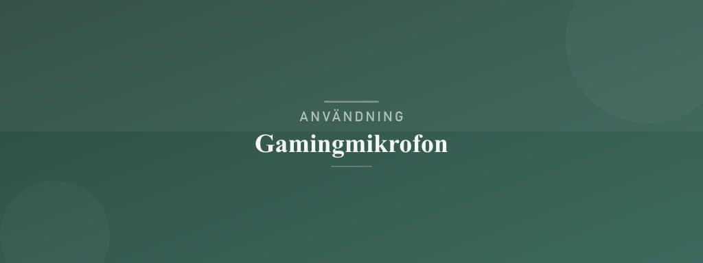 Användning gamingmikrofon