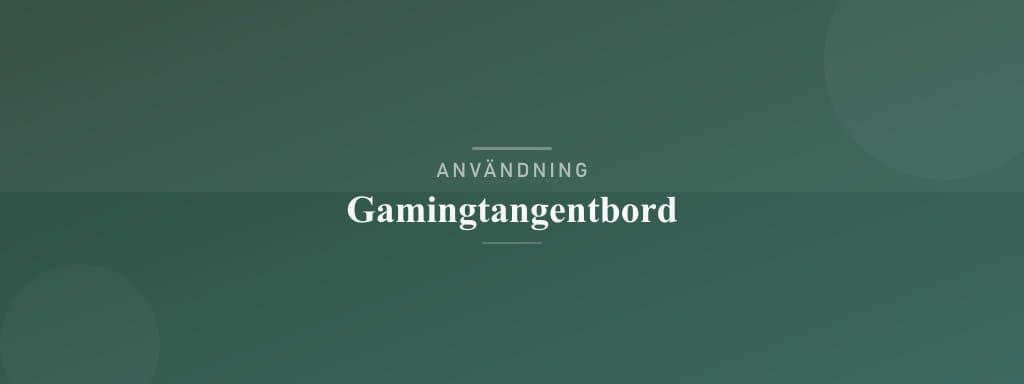 Användning gamingtangentbord