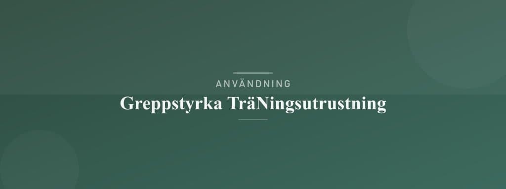 Användning greppstyrketräningsutrustning
