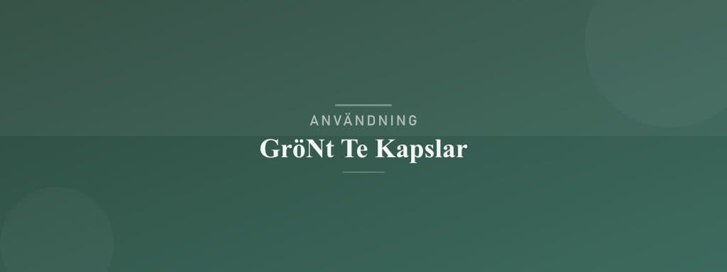 Användning grönt te kapslar