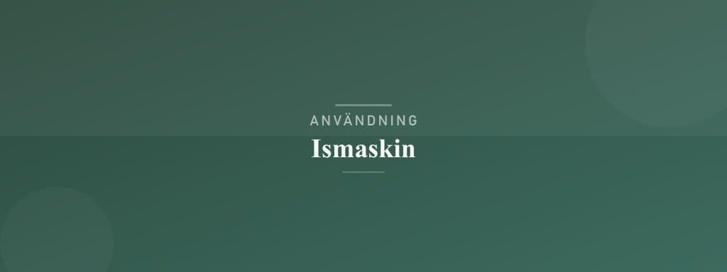 Användning ismaskin
