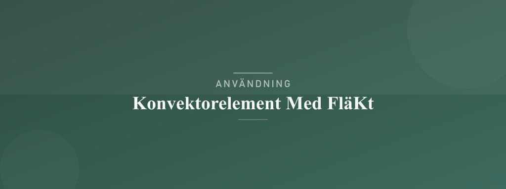 Användning konvektorelement med fläkt