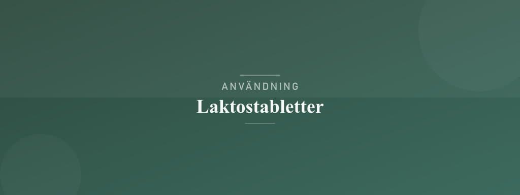 Användning laktostabletter