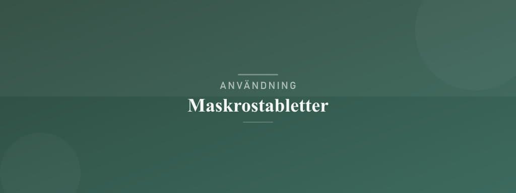 Användning maskrostabletter