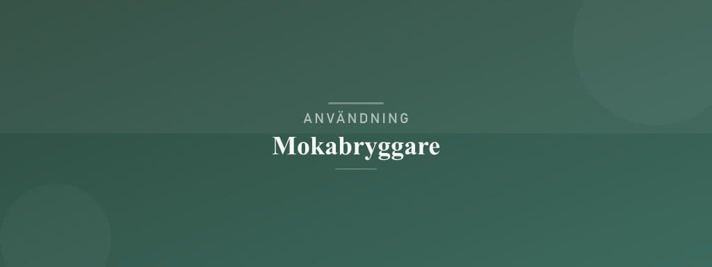 Användning mokabryggare