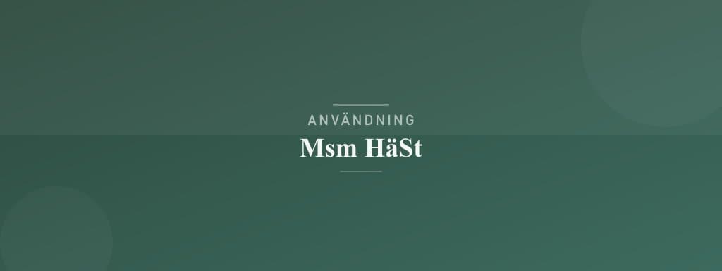 Användning msm häst