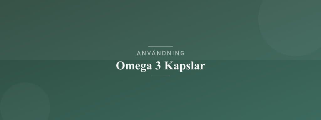 Användning omega 3 kapslar