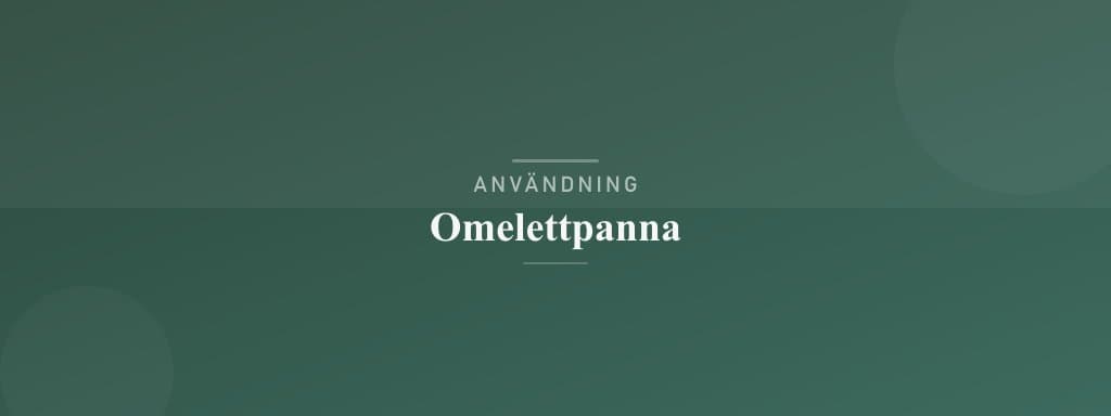 Användning omelettpanna