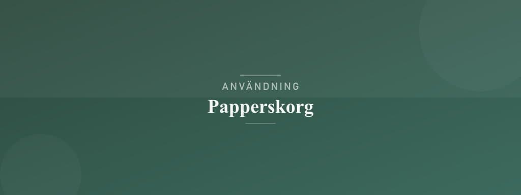 Användning papperskorg
