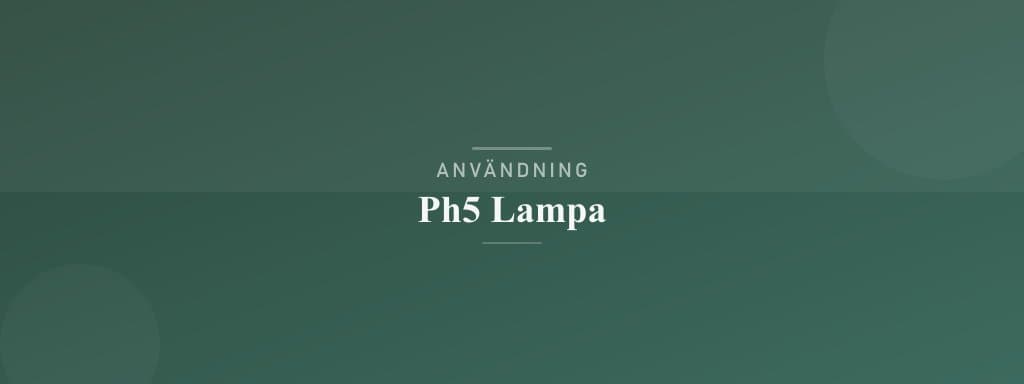 Användning ph5 lampa