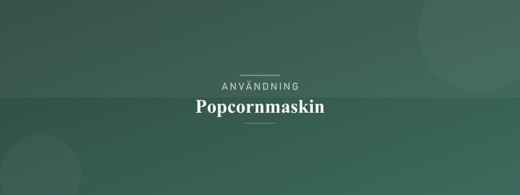Användning popcornmaskin