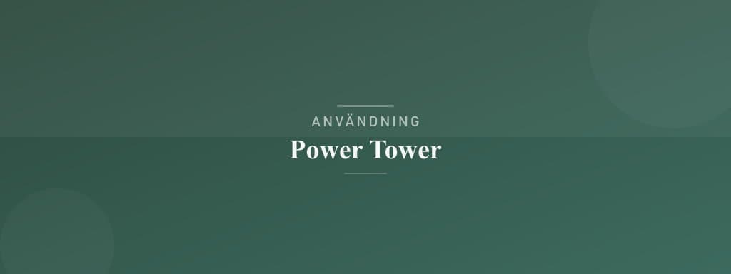 Användning power tower
