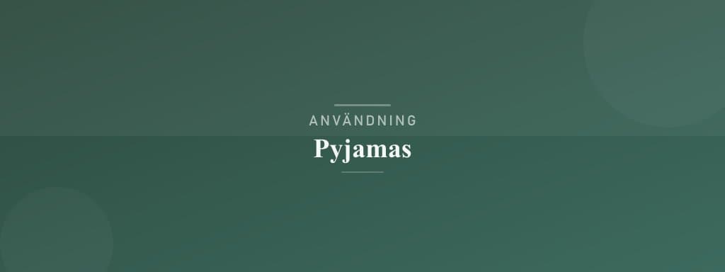 Användning pyjamas