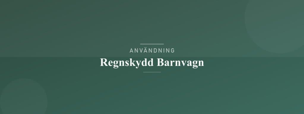 Användning regnskydd barnvagn