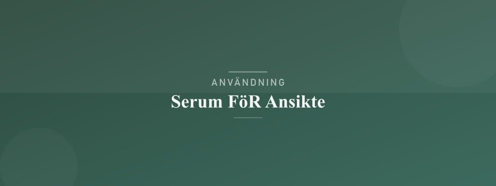 Användning serum för ansikte