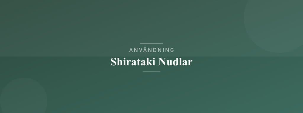Användning shirataki nudlar