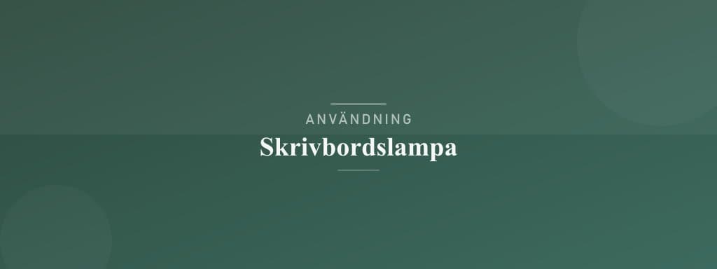 Användning skrivbordslampa