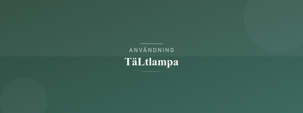 Användning tältlampa