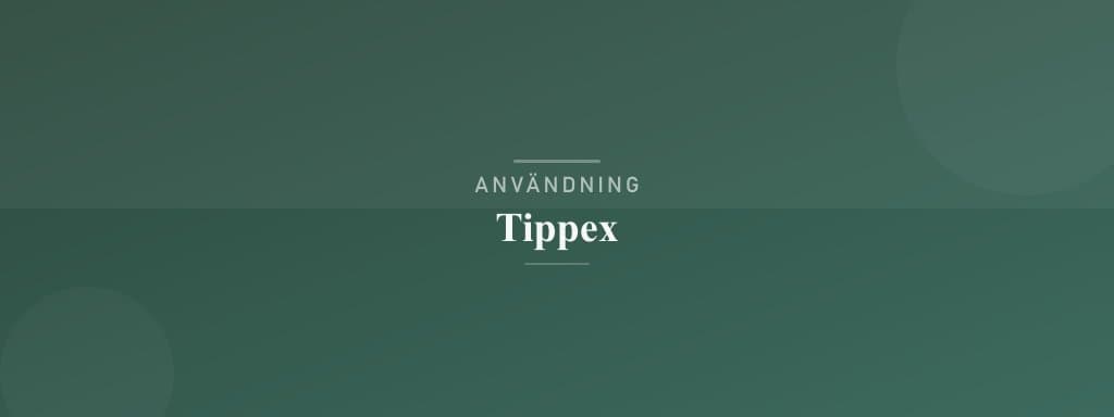 Användning tippex