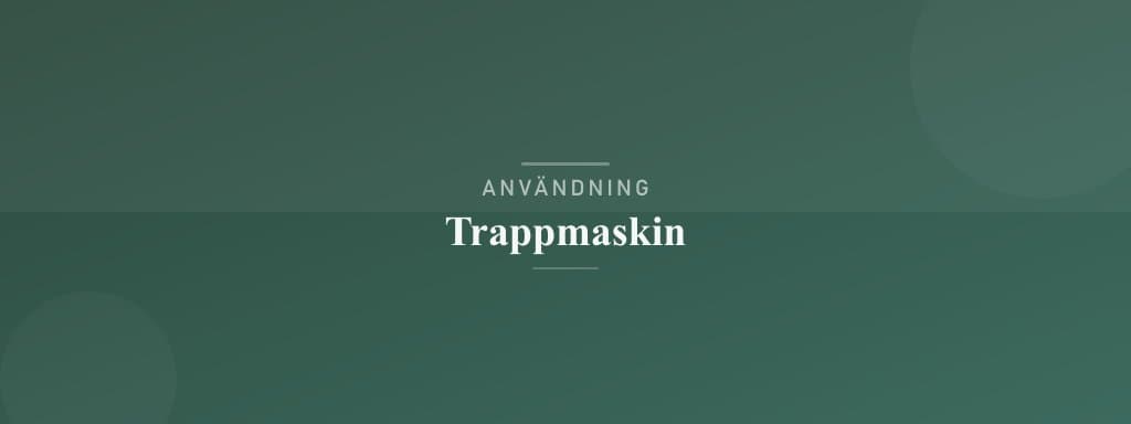 Användning trappmaskin