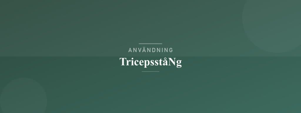 Användning tricepsstång