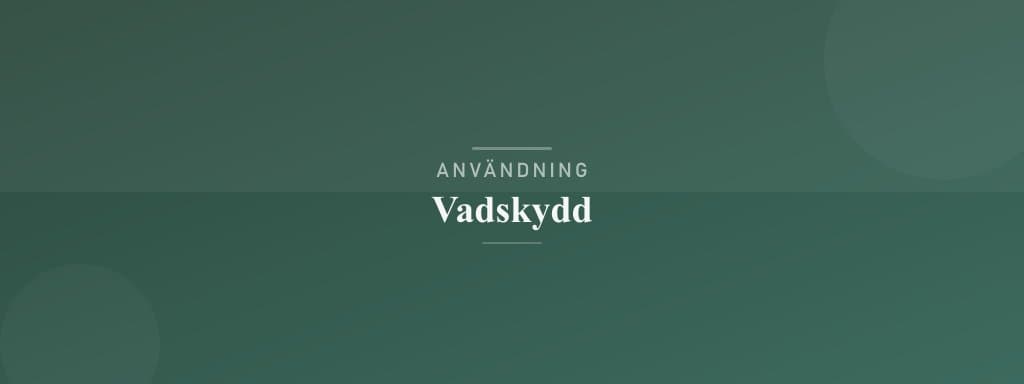 Användning vadskydd