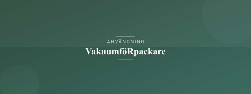 Användning vakuumförpackare