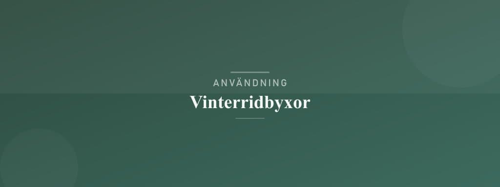 Användning vinterridbyxor