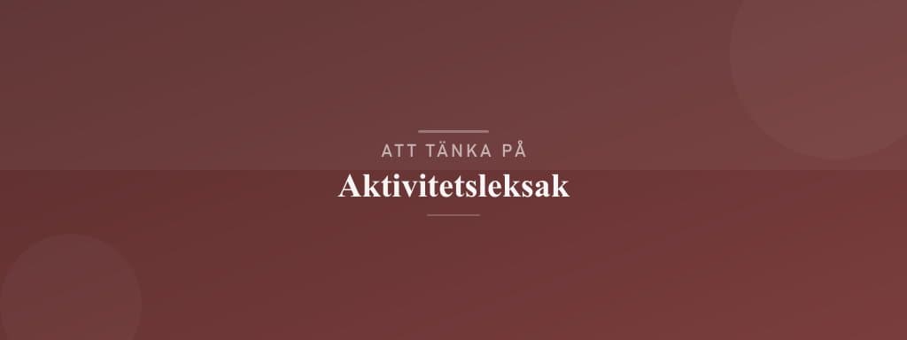 Vanliga misstag med aktivitetsleksak