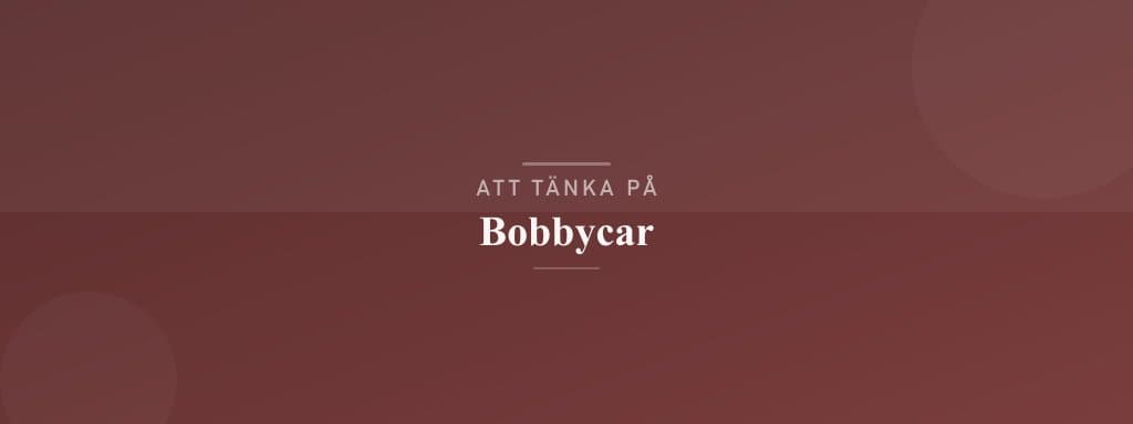 Vanliga misstag med bobbycar