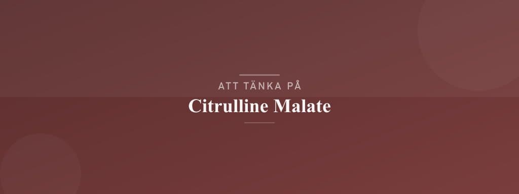 Vanliga misstag med citrulline malate
