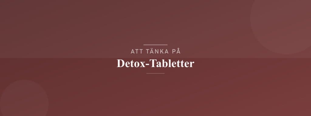 Vanliga misstag med detox-tabletter