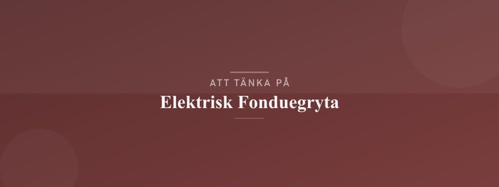 Vanliga misstag med elektrisk fonduegryta