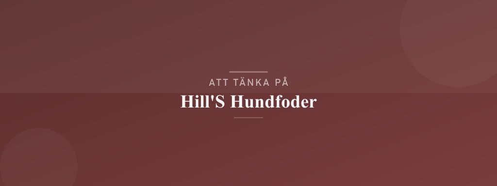 Vanliga misstag med hill's hundfoder