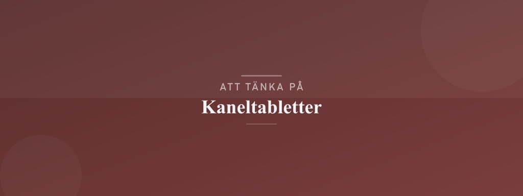 Vanliga misstag med kaneltabletter