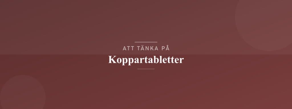 Vanliga misstag med koppartabletter