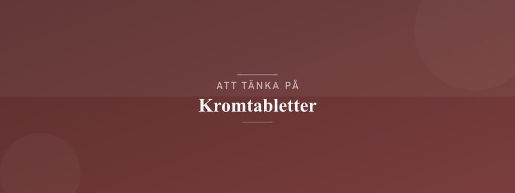 Vanliga misstag med kromtabletter