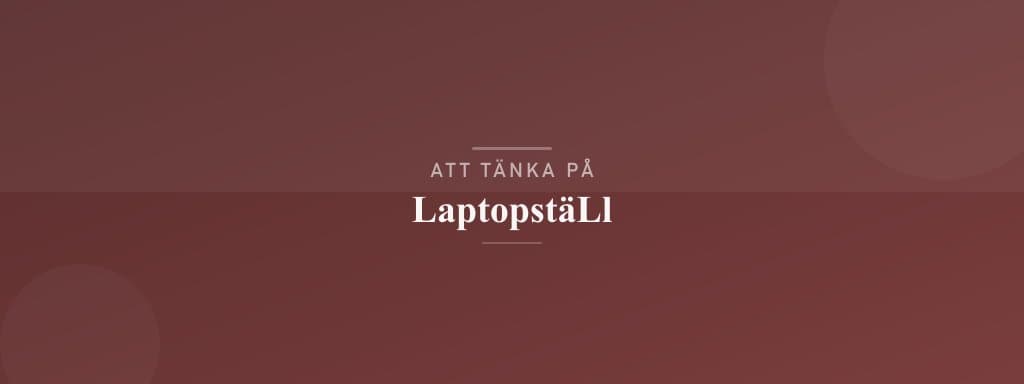 Vanliga misstag med laptopställ