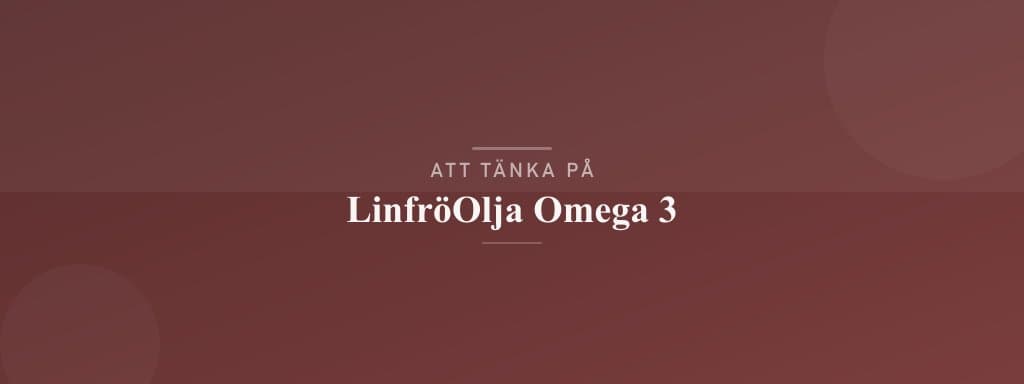 Vanliga misstag med linfröolja omega 3