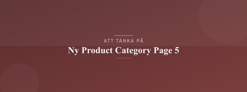 Vanliga misstag med ny product category page 5