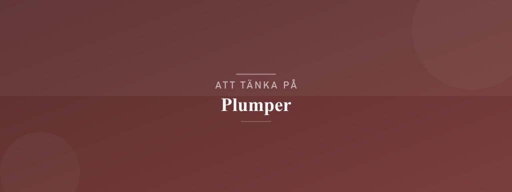 Vanliga misstag med plumper